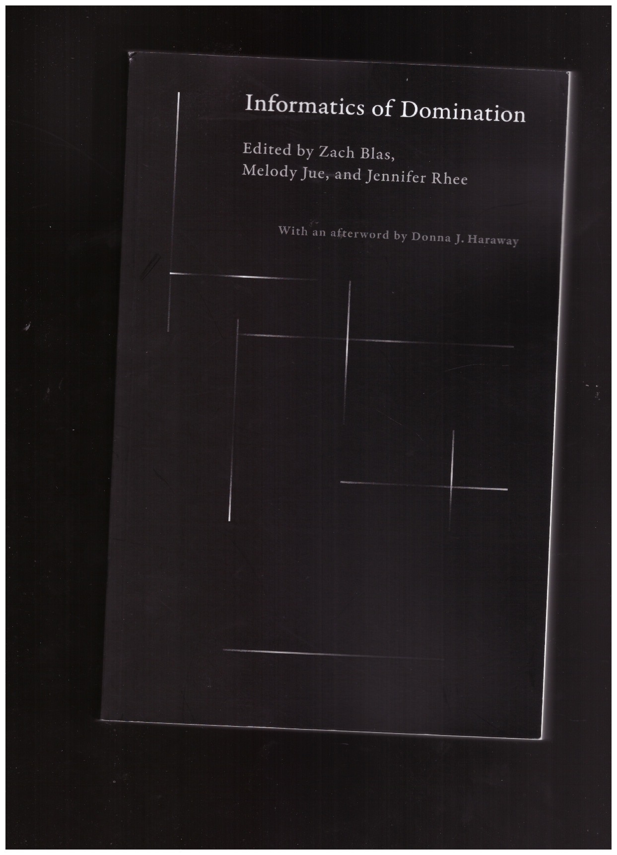 BLAS, Zach; JUE, Melody; RHEE, Jennifer (eds.) - Informatics of Domination